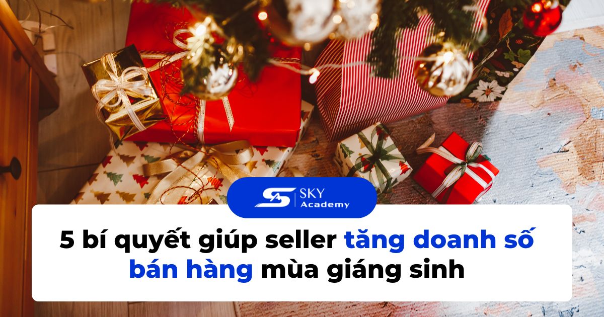 5 bí quyết giúp seller tăng doanh số bán hàng mùa Giáng sinh